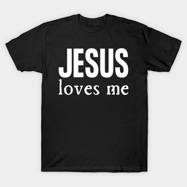 Jesus Loves Me T-Shirt by HobbyAndArt